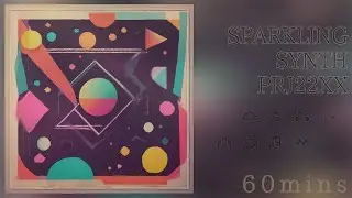 【1時間耐久】BGM Playlist「Sparkling Synth PRJ22xx」｜目覚めたココロに色。 - 作業用・フリーBGM