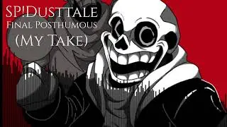 SP!Dusttale - Final Posthumous (My Take)