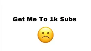 This Video Won’t Get Me To 1k Subs