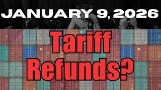 Will Tariffs Be Refunded & $200B US Mortgage Bond Buyback | January 9, 2026