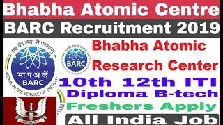 Bhabha Atomic Research Center (BARC) Recruitment 2019 For Various Post | BARC Recruitment 2019
