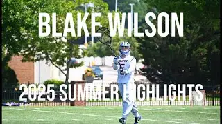 Blake Wilson 2025 summer highlights