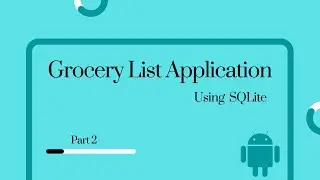 Android Studio | Grocery List application using SQLite Database - Part 2 #androidstudio