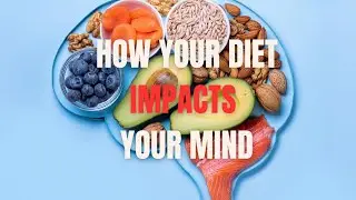Brain Food: How Your Diet Impacts Your Mind