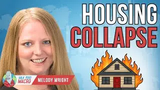 Why The Housing Market Is Headed For Another Crisis w/ Melody Wright