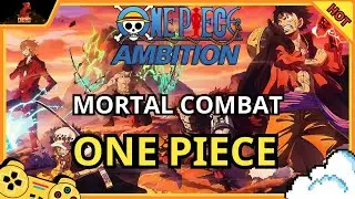 One Piece Ambition - Game One Piece Phong C&aacute;ch Mortal Kombat Của Tencent, Đấm Đ&aacute; Đỉnh Cao