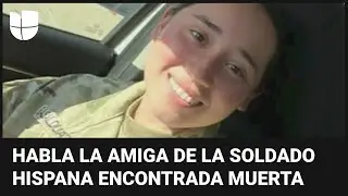 Amiga de la soldado Ana Basaldua asegura que la hispana era víctima de acoso en Fort Hood