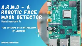 A.R.M.D - A Robotic Mask Detector | Raspberry pi | ML | Sanju's Robotics Studio