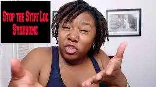 The Importance of Deep Conditioning Starter Locs | Stop the Stiff Loc Syndrome