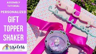 DIY Customized Birthday Shaker Gift Topper | Assembly Tutorial | The Useless Crafter