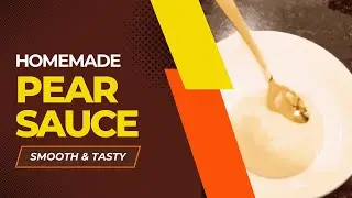Homemade Pear Sauce | Smooth and Tasty