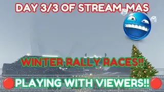 WINTER RALLY RACING!! DAY 3/3 OF STREAM-MAS!! GV UPDATED!!