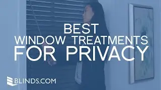 Best Window Treatments for Privacy | Blinds.com