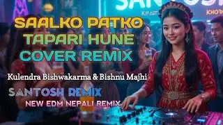 NEW NEPALI DJ COVER REMIX SAALKO PATKO TAPARI HUNE BY Kulendra Bishwakarma & Bishnu Majhi 🔥