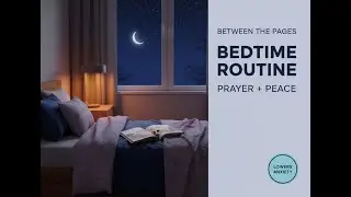 The Quiet Power of Bedtime Routines: Prayer, Peace, and Emotional Security
