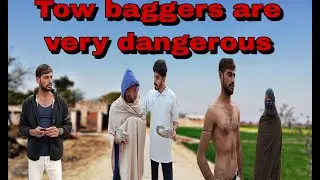 Tow baggers are very dangerous, comedy video by Aliijaz