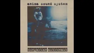 Anima Sound System &ndash; Hungarian Astronaut (Leftfield, Breaks, Downtempo, Dub, Jungle) (1996)