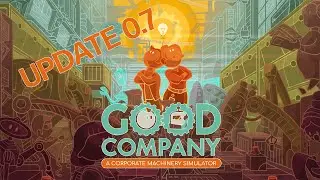 GOOD COMPANY UPDATE 0.7 OVERVIEW - A BIG LOGISTICS OVERHAUL AND MUCH MORE!
