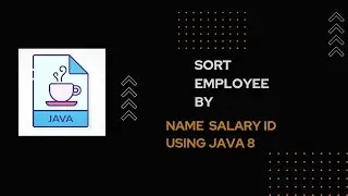 Sort employee by Name, Id and Salary using java 8