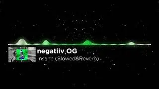 negatiiv OG - Insane (Slowed&Reverb)