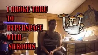 I FINALLY Broke Through To Hyperspace With Shrooms Again!