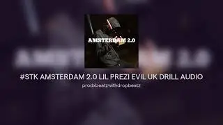 #STK AMSTERDAM 2.0 LIL PREZI EVIL UK DRILL AUDIO 2026 BY PROD XBEAYZ @oogstah