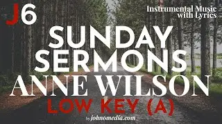 Anne Wilson  | Sunday Sermons Instrumental Music and Lyrics Low Key (A)