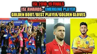 18 March 2019| ISL 5 FINALS | ISL AWARDS | GOLDEN BOOT/GLOVES | EMERGING PLAYER OF THE YEAR