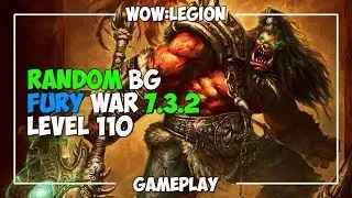 WoW: LEGION [Patch 7.3.2] | Fury Warrior | Random BG | Level 110 | No commentary