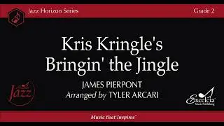 Kris Kringle's Bringin' the Jingle - arranged by Tyler Arcari