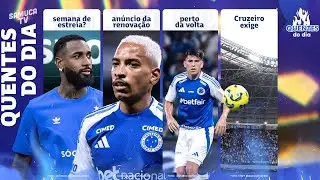 CRUZEIRO EXIGE TORCIDA NO CLÁSSICO NA ARENA • SEMANA DE MUITAS NOVIDADES NA TOCA
