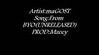 maGOST_From BYO (FREESTYLE)prod by Mzeey