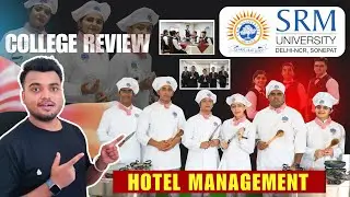 SRM IHM Campus Review 2025 | Delhi NCR Affordable Hotel Management College