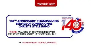 Thanksgiving Service of 140th Anniversary Celebration Climax of Christ's Little Band
