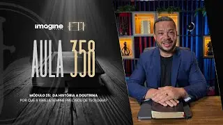 Aula 358 | Formação Teológica Imagine | Walter Procópio