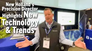 New Holland's Precision Director Highlights New Technology & Trends