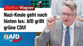Nazi-Keule geht nach hinten los: AfD grillt gr&uuml;ne CDU! &ndash; Markus Wagner (AfD)