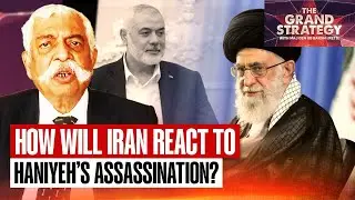 How Was Hamas Chief Haniyeh Assassinated & How Will Iran React To It?| Grand Strategy With GD Bakshi