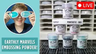 Brennan Keane X WOW Earthly Marvels Embossing Powders LIVE!