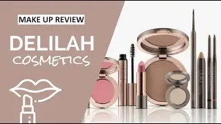 DELILAH COSMETICS MAKE UP REVIEW - Achieve A Natural Glowing Look At Home  |  Rachel Ducker