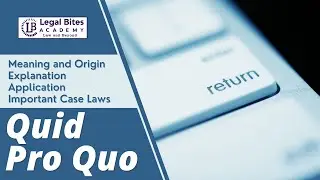 Quid Pro Quo | Meaning | Origin | Explanation | Application | Important Case Laws