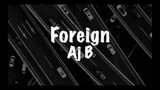 Aj B - Foreign | Unga Scener (LYRIC VIDEO)