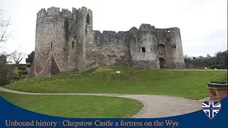 Chepstow Castle from foothold of the Marcher Lords to the birth of tourism