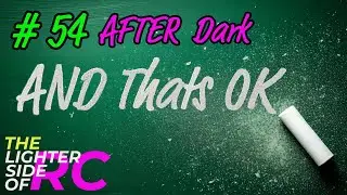 The Lighter Side Of RC After Dark is live!  Finally of 2025!