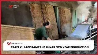 Craft village ramps up Lunar New Year production  | Vietnam Today