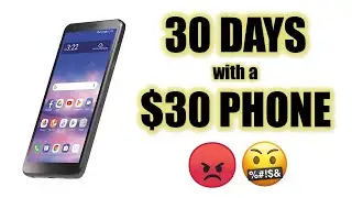 I used a $30 smartphone for 30 days....
