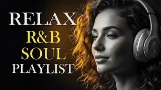 Jazz Soul R&B Relaxing - Smooth Soul Jazz & R&B Music for Night, Lounge & Chill