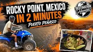 Rocky Point Mexico in 2 Minutes - Puerto Penasco