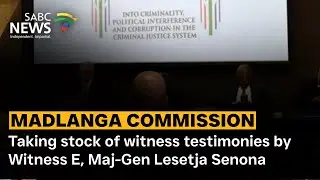 Madlanga Commission | Taking stock of witness testimonies by Witness E, Maj-Gen Lesetja Senona