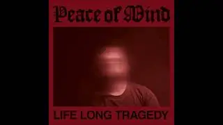 Peace Of Mind - Life Long Tragedy 2023 (Full EP)